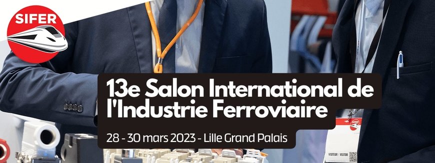 SIFER 2023 : une fenêtre sur le futur de la filière ferroviaire